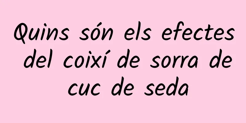 Quins són els efectes del coixí de sorra de cuc de seda