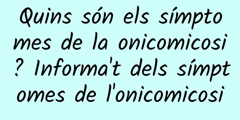 Quins són els símptomes de la onicomicosi? Informa't dels símptomes de l'onicomicosi
