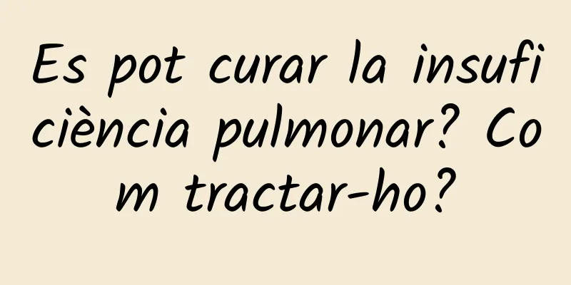 Es pot curar la insuficiència pulmonar? Com tractar-ho?