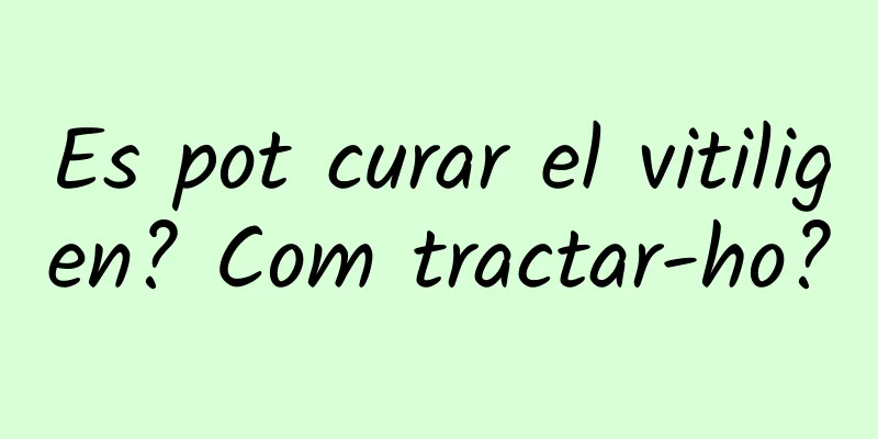 Es pot curar el vitiligen? Com tractar-ho?
