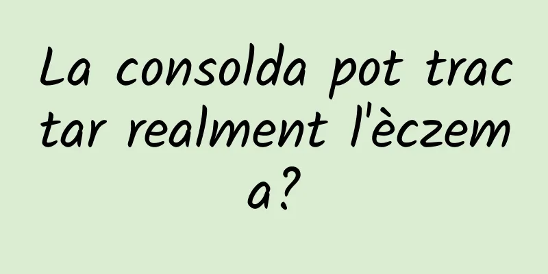 La consolda pot tractar realment l'èczema?