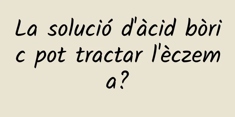 La solució d'àcid bòric pot tractar l'èczema?