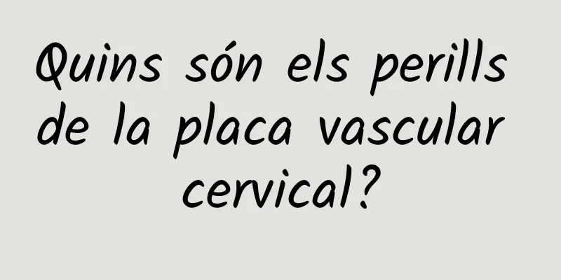 Quins són els perills de la placa vascular cervical?