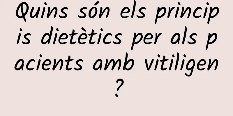 Quins són els principis dietètics per als pacients amb vitiligen?