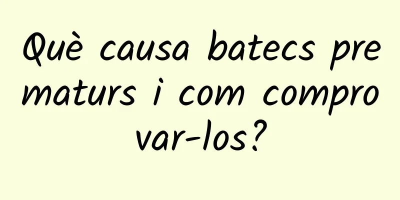Què causa batecs prematurs i com comprovar-los?