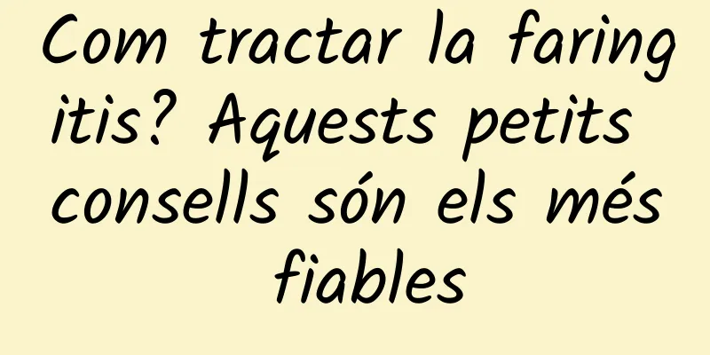 Com tractar la faringitis? Aquests petits consells són els més fiables