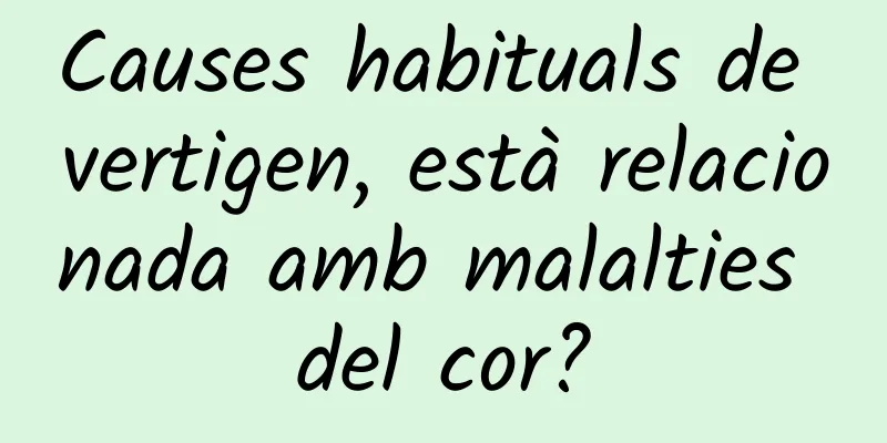 Causes habituals de vertigen, està relacionada amb malalties del cor?