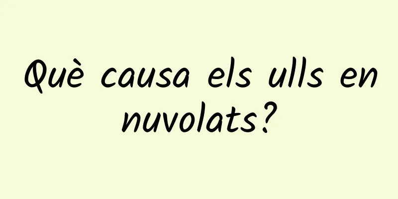 Què causa els ulls ennuvolats?