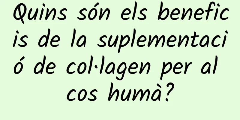 Quins són els beneficis de la suplementació de col·lagen per al cos humà?