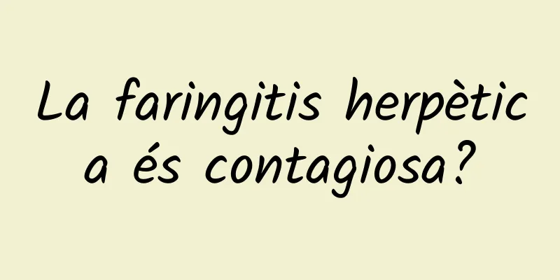 La faringitis herpètica és contagiosa?