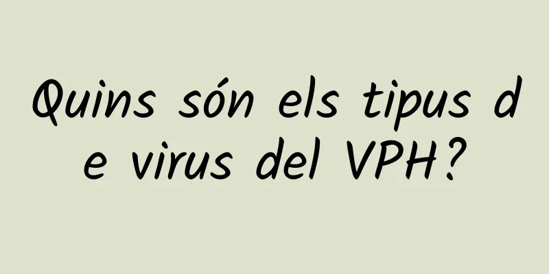 Quins són els tipus de virus del VPH?