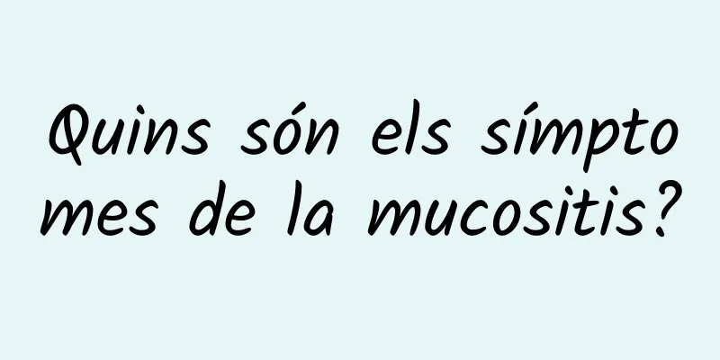 Quins són els símptomes de la mucositis?