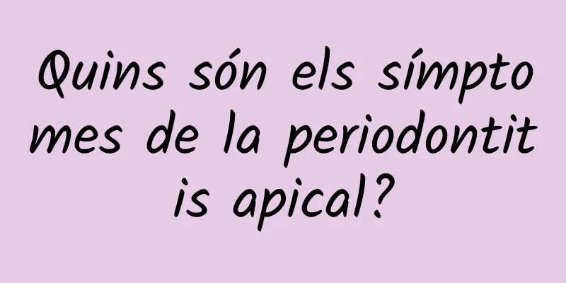 Quins són els símptomes de la periodontitis apical?