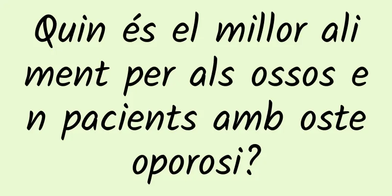 Quin és el millor aliment per als ossos en pacients amb osteoporosi?