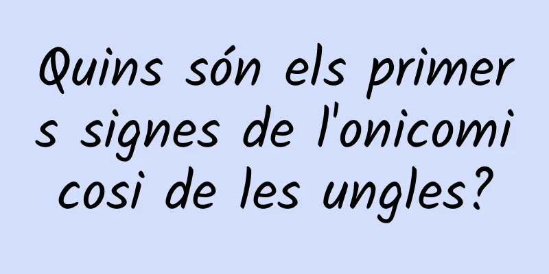 Quins són els primers signes de l'onicomicosi de les ungles?