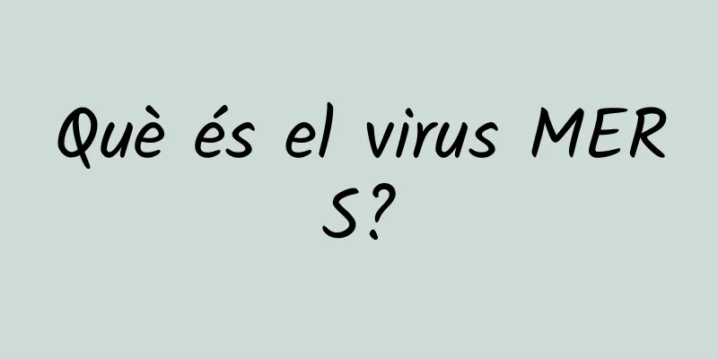 Què és el virus MERS?