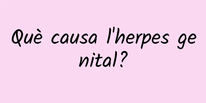 Què causa l'herpes genital?