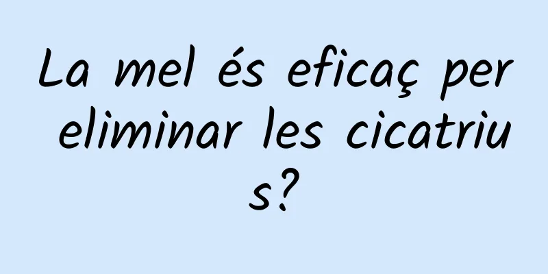 La mel és eficaç per eliminar les cicatrius?