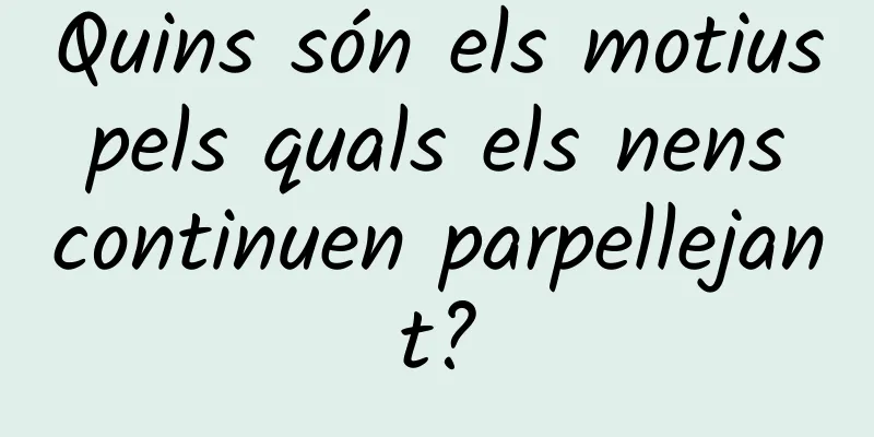 Quins són els motius pels quals els nens continuen parpellejant?