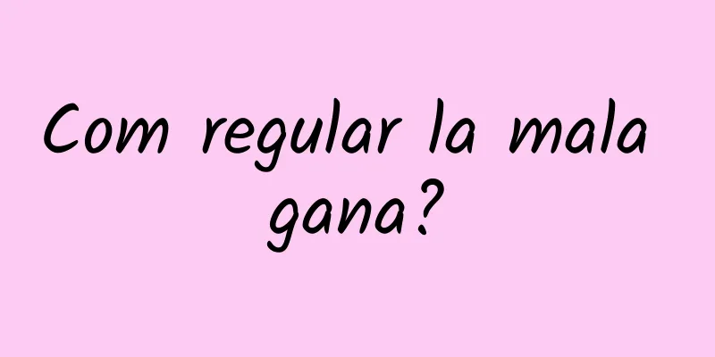 Com regular la mala gana?