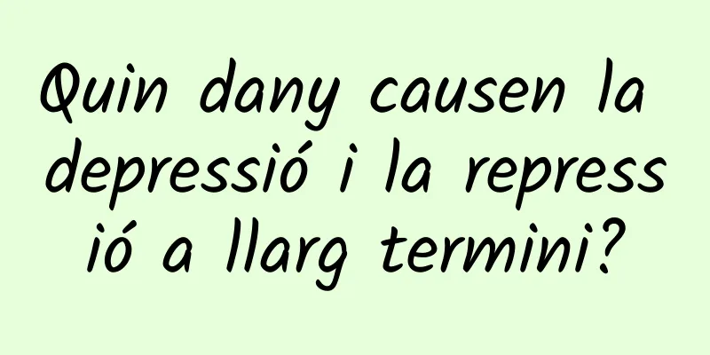 Quin dany causen la depressió i la repressió a llarg termini?
