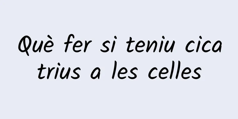 Què fer si teniu cicatrius a les celles