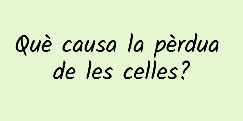Què causa la pèrdua de les celles?