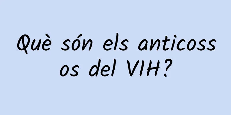 Què són els anticossos del VIH?