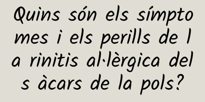 Quins són els símptomes i els perills de la rinitis al·lèrgica dels àcars de la pols?