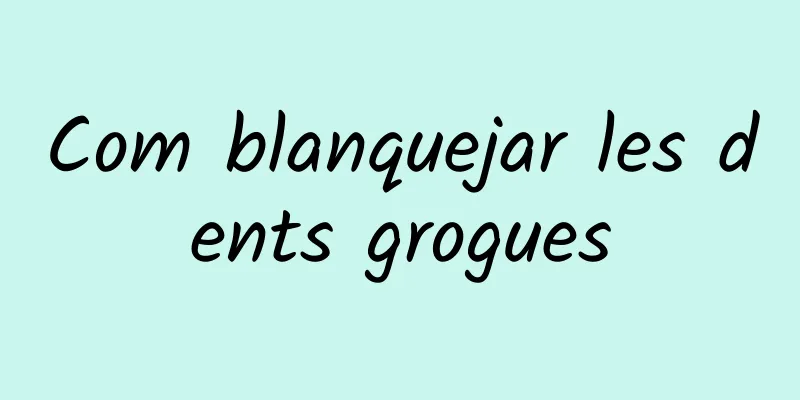 Com blanquejar les dents grogues