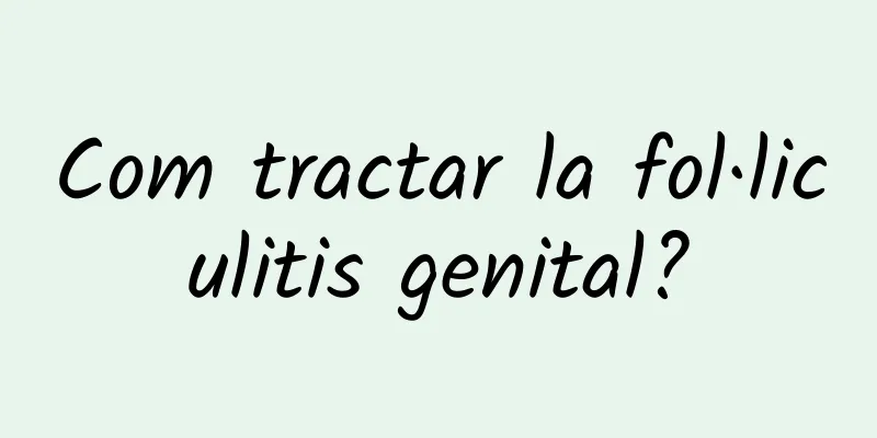 Com tractar la fol·liculitis genital?