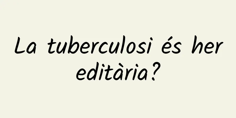 La tuberculosi és hereditària?
