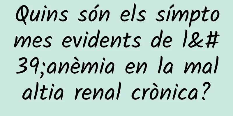 Quins són els símptomes evidents de l'anèmia en la malaltia renal crònica?