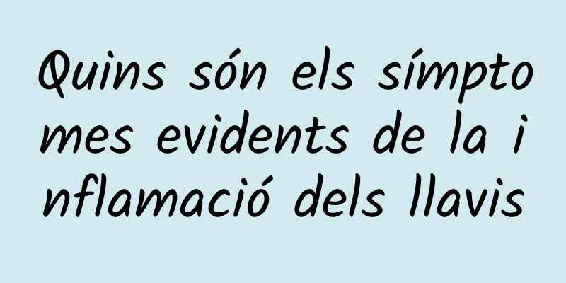 Quins són els símptomes evidents de la inflamació dels llavis