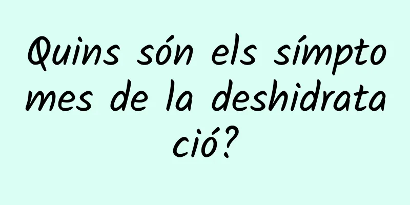 Quins són els símptomes de la deshidratació?