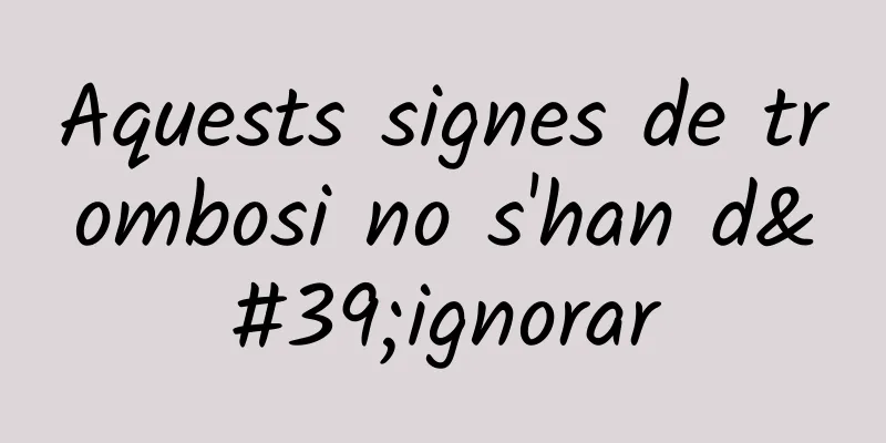 Aquests signes de trombosi no s'han d'ignorar