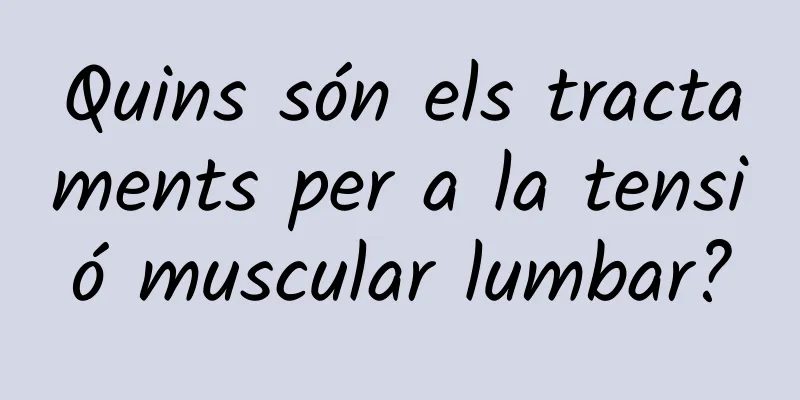 Quins són els tractaments per a la tensió muscular lumbar?