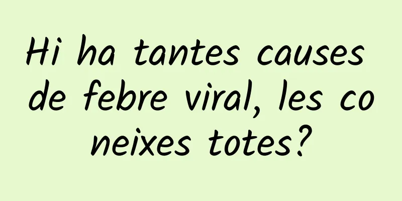 Hi ha tantes causes de febre viral, les coneixes totes?