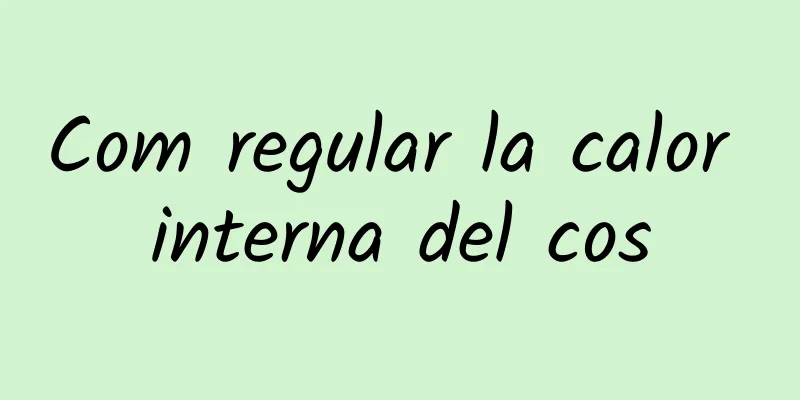 Com regular la calor interna del cos