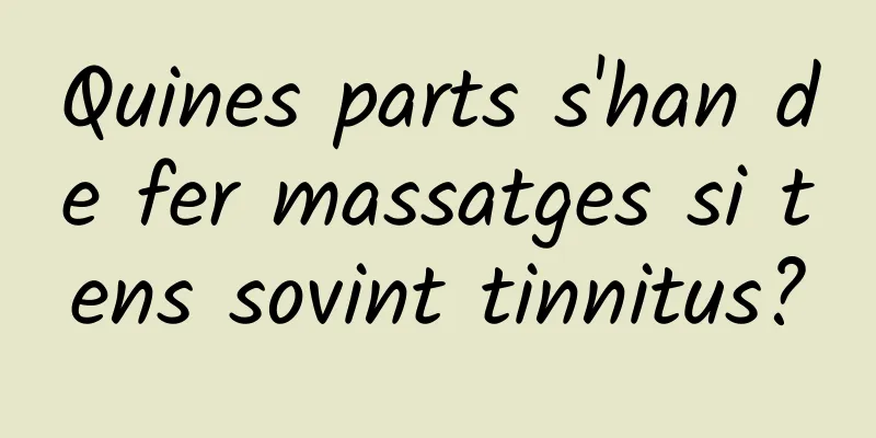Quines parts s'han de fer massatges si tens sovint tinnitus?