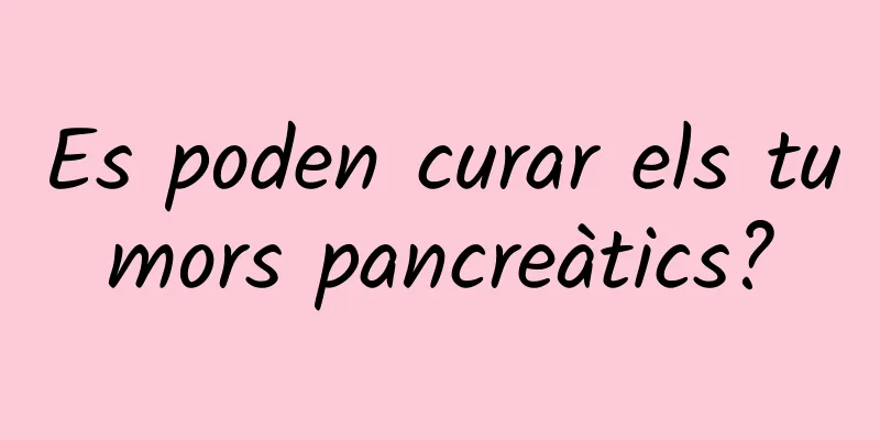 Es poden curar els tumors pancreàtics?