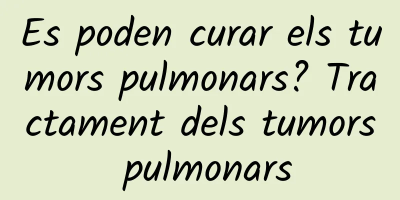 Es poden curar els tumors pulmonars? Tractament dels tumors pulmonars