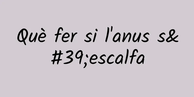 Què fer si l'anus s'escalfa