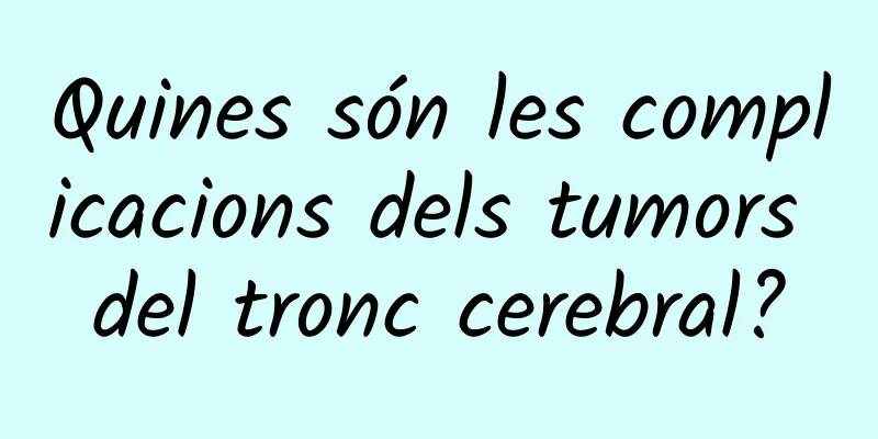 Quines són les complicacions dels tumors del tronc cerebral?