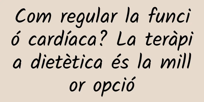 Com regular la funció cardíaca? La teràpia dietètica és la millor opció