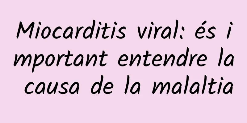 Miocarditis viral: és important entendre la causa de la malaltia