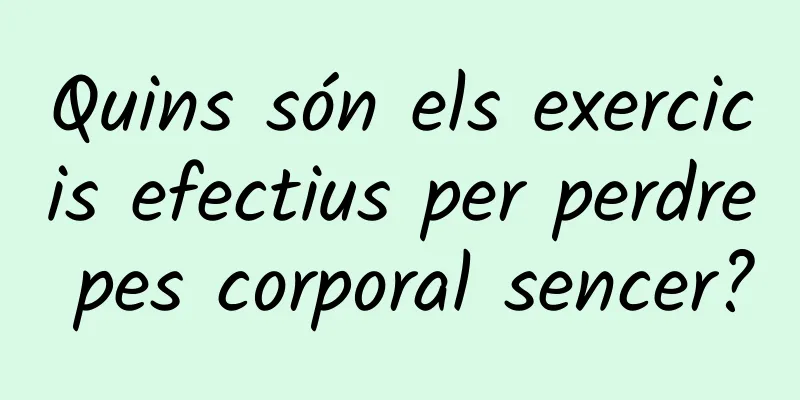 Quins són els exercicis efectius per perdre pes corporal sencer?