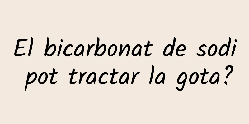 El bicarbonat de sodi pot tractar la gota?