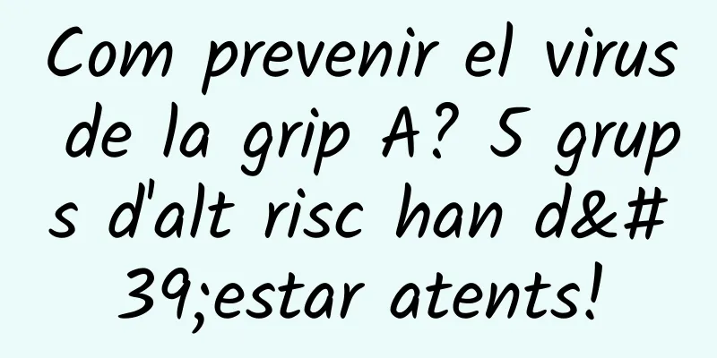 Com prevenir el virus de la grip A? 5 grups d'alt risc han d'estar atents!