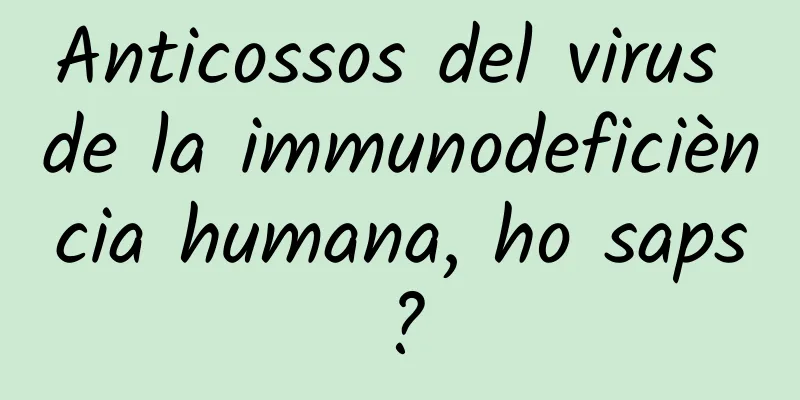 Anticossos del virus de la immunodeficiència humana, ho saps?